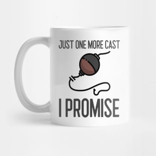 Just One More Cast I Promise Mug